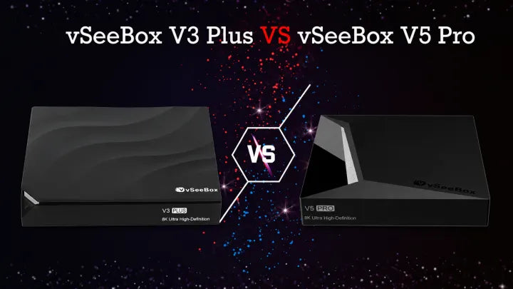 vSeeBox V3 Plus vs V5 Pro: 8K & 64GB vs Android 12 & Gigabit